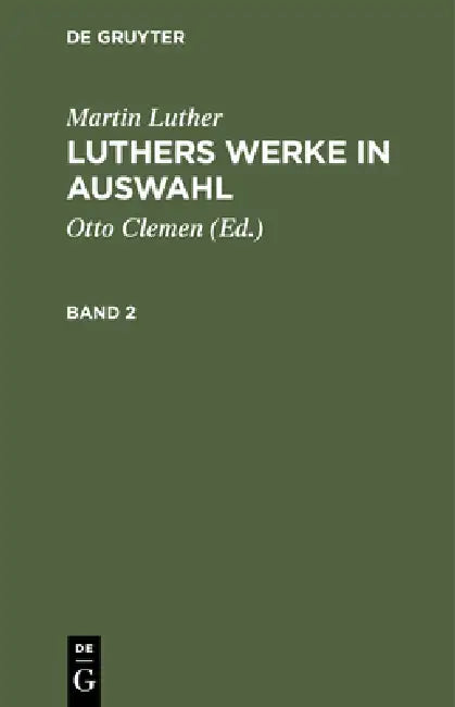 Martin Luther: Luthers Werke in Auswahl. Band 2 by Otto Clemen, Albert Leitzmann, Martin Luther