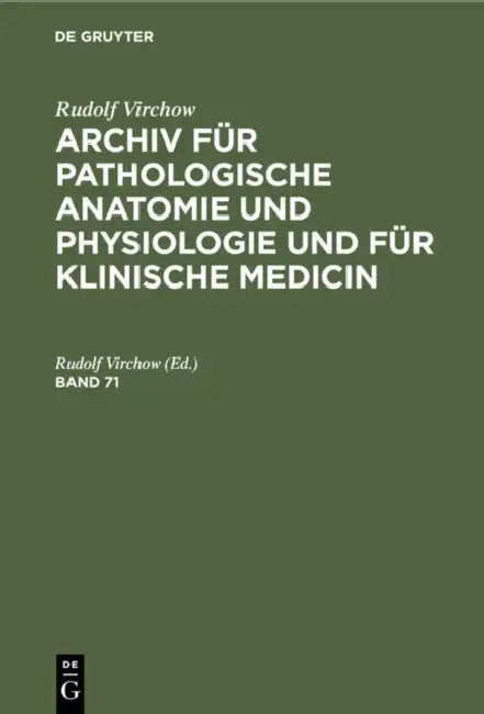 Rudolf Virchow: Archiv Für Pathologische Anatomie Und Physiologie Und Für Klinische Medicin. Band 71 by Rudolf Virchow
