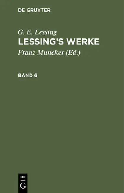 G. E. Lessing: Lessing's Werke. Band 6 by Franz Muncker, G. E. Lessing