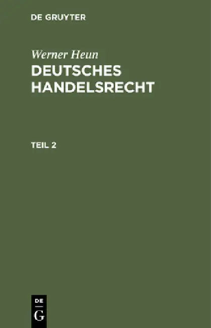 Werner Heun: Deutsches Handelsrecht. Teil 2 by Werner Heun