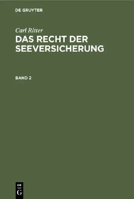 Carl Ritter: Das Recht Der Seeversicherung. Band 2 by Carl Ritter