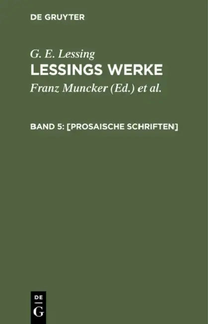 [Prosaische Schriften] by Franz Muncker, Karl Goedecke, G. E. Lessing