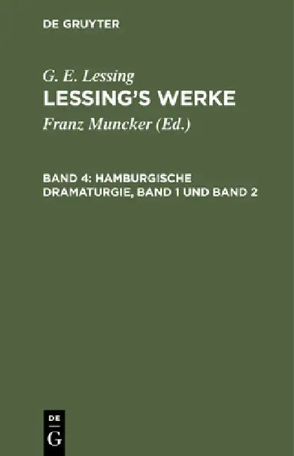 Hamburgische Dramaturgie, Band 1 Und Band 2 by Franz Muncker, G. E. Lessing
