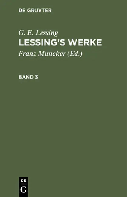 G. E. Lessing: Lessing's Werke. Band 3 by Franz Muncker, G. E. Lessing