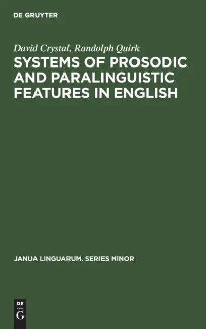 Systems of Prosodic and Paralinguistic Features in English by David Crystal, Randolph Quirk