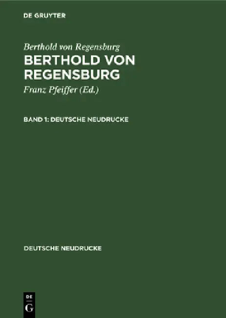 Berthold Von Regensburg: Berthold Von Regensburg. Band 1 by Franz Pfeiffer, Berthold Von Regensburg