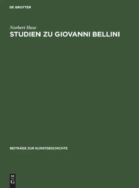 Studien Zu Giovanni Bellini by Norbert Huse