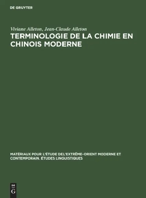 Terminologie de la Chimie En Chinois Moderne by Viviane Alleton, Jean-Claude Alleton