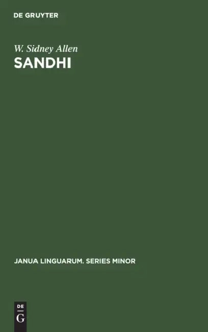 Sandhi: The Theoretical, Phonetic, and Historical Bases of Word-Junction in Sanskrit by W. Sidney Allen