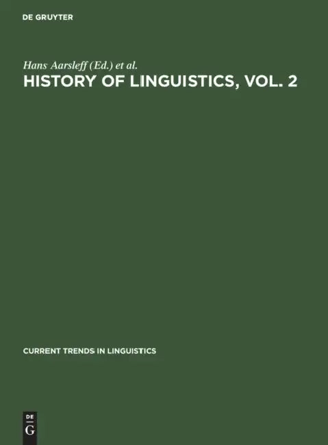History of Linguistics, Vol. 2 by Hans Aarsleff, Robert Austerlitz, Dell Hymes