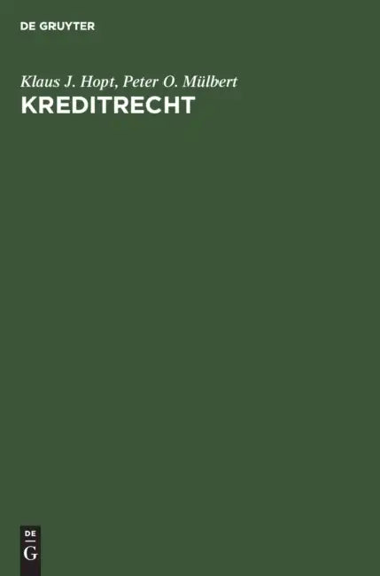 Kreditrecht: Bankkredit Und Darlehen Im Deutschen Recht by Klaus J. Hopt, Peter O. Mülbert
