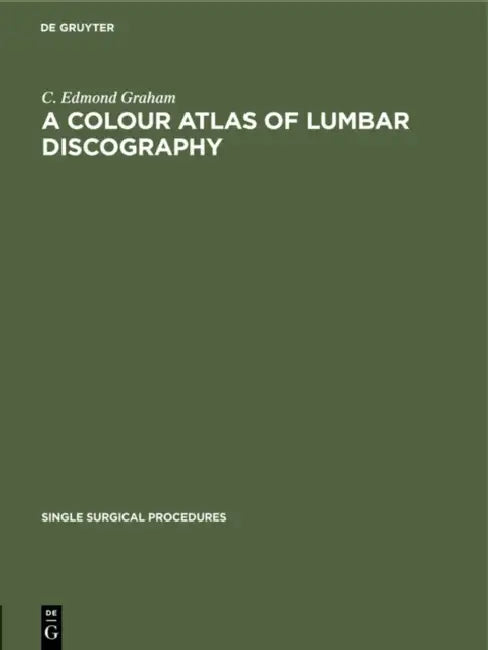 A Colour Atlas of Lumbar Discography by C. Edmond Graham