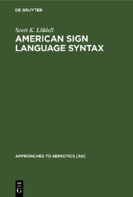 American Sign Language Syntax by Scott K. Liddell