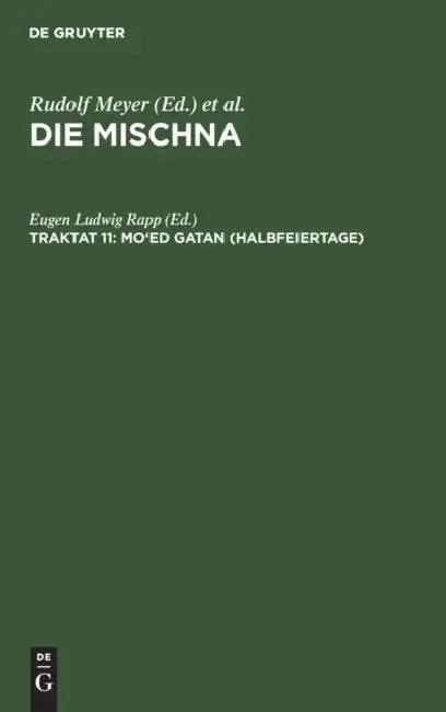 Mo'ed Gatan (Halbfeiertage): Text, Übersetzung Und Erklärung. Nebst Einem Textkritischen Anhang by Eugen Ludwig Rapp