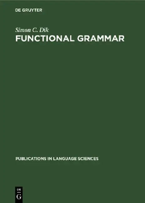 Functional Grammar by Simon C. Dik