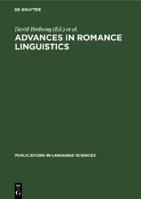 Advances in Romance Linguistics by David Birdsong, Jean-Pierre Montreuil