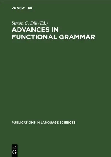 Advances in Functional Grammar by Simon C. Dik