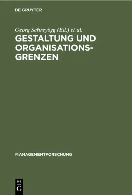 Gestaltung Und Organisationsgrenzen by Georg Schreyögg, Jörg Sydow