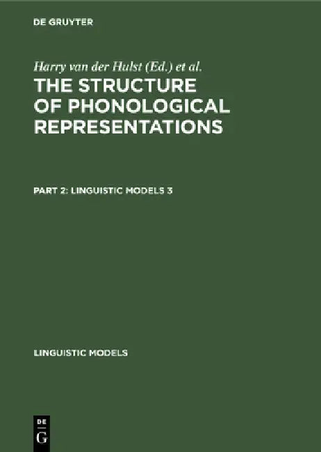 The Structure of Phonological Representations. Part 2 by H. C. Van De Hulst, Norval Smith