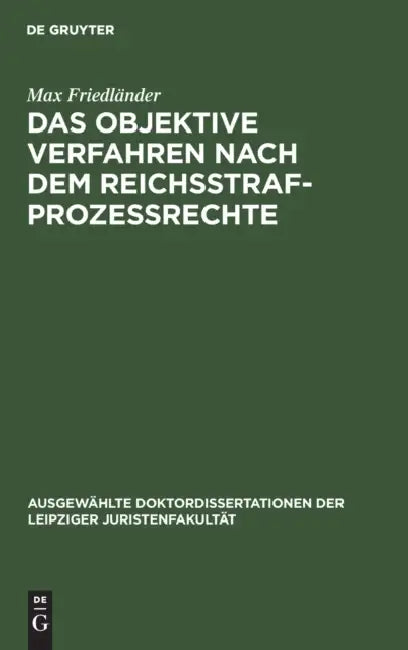 Das Objektive Verfahren Nach Dem Reichsstrafprozessrechte by Max Friedländer