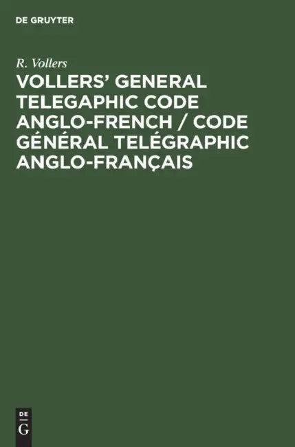 Vollers' General Telegaphic Code Anglo-French / Code Général Telégraphic Anglo-Français by R. Vollers