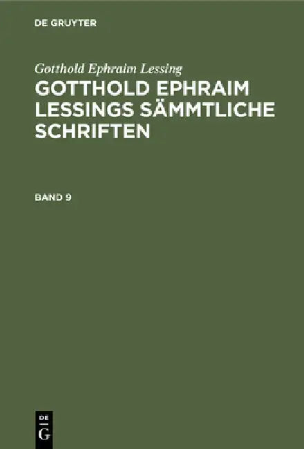Gotthold Ephraim Lessing: Gotthold Ephraim Lessings Sämmtliche Schriften. Band 9 by Karl Lachmann, Gotthold Ephraim Lessing