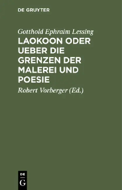 Laokoon Oder Ueber Die Grenzen Der Malerei Und Poesie by Gotthold Ephraim Lessing, Robert Vorberger