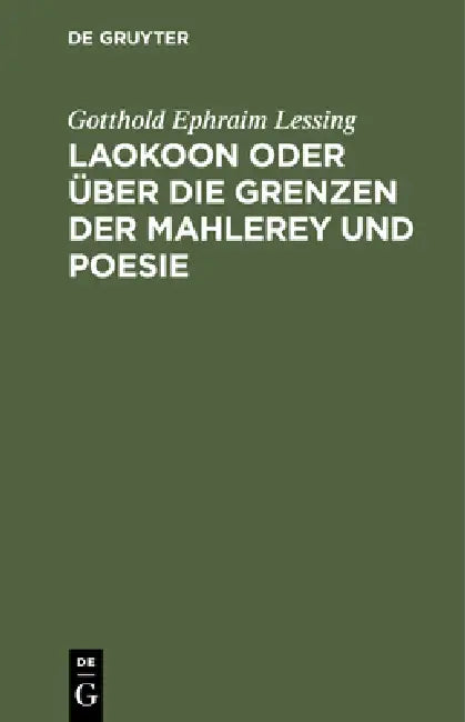 Laokoon Oder Über Die Grenzen Der Mahlerey Und Poesie: Mit Beyläufigen Erläuterungen Verschiedener Punkte Der Alten Kunstgeschichte by Gotthold Ephraim Lessing