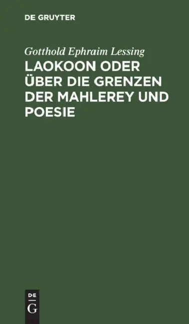 Laokoon Oder Über Die Grenzen Der Mahlerey Und Poesie by Gotthold Ephraim Lessing