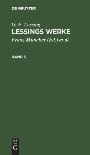 G. E. Lessing: Lessings Werke. Band 5 by Franz Muncker, Karl Goedecke, G. E. Lessing