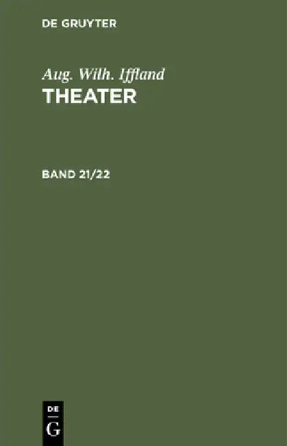 Aug. Wilh. Iffland: Theater. Band 21/22 by Aug Wilh Iffland