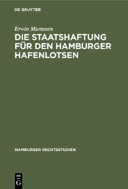 Die Staatshaftung Für Den Hamburger Hafenlotsen by Erwin Mumssen