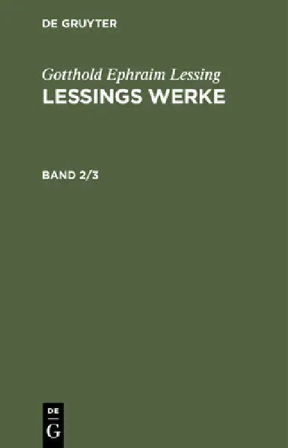 Gotthold Ephraim Lessing: Lessings Werke. Band 2/3 by Gotthold Ephraim Lessing