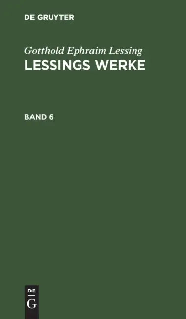 Gotthold Ephraim Lessing: Lessings Werke. Band 6 by Gotthold Ephraim Lessing
