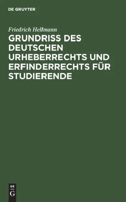 Grundriss Des Deutschen Urheberrechts Und Erfinderrechts Für Studierende by Friedrich Hellmann