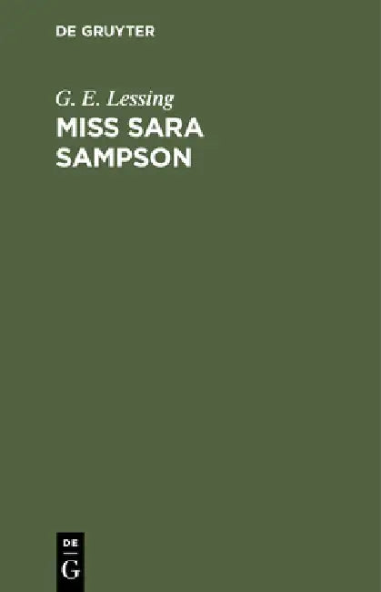 Miss Sara Sampson: Ein Trauerspiel in Fünf Aufzügen by G. E. Lessing