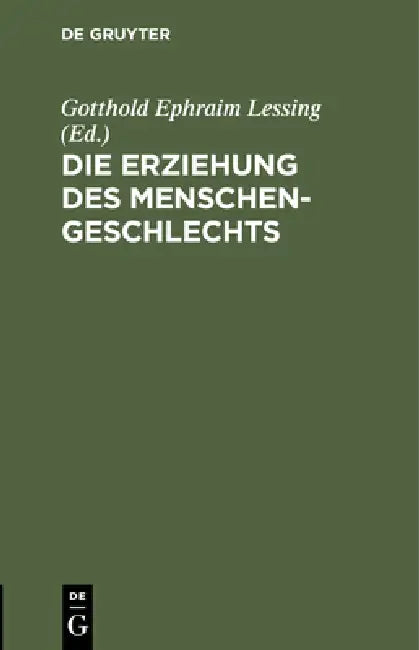 Die Erziehung Des Menschengeschlechts by Gotthold Ephraim Lessing