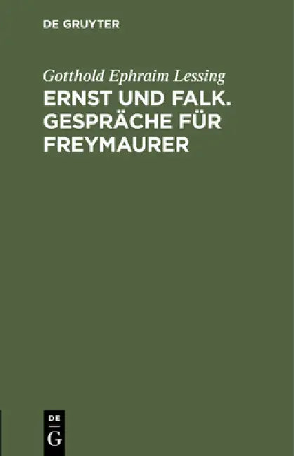 Ernst Und Falk. Gespräche Für Freymaurer by Gotthold Ephraim Lessing