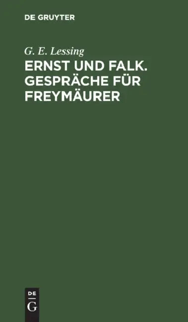 Ernst Und Falk. Gespräche Für Freymäurer by G. E. Lessing