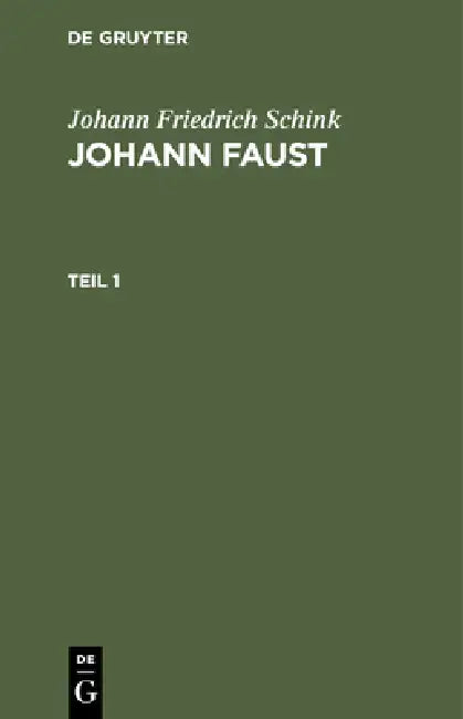 Johann Friedrich Schink: Johann Faust. Teil 1 by Johann Friedrich Schink