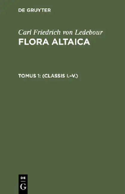 (Classis I.-V.) by Car Ant Meyer, Al Bunge, Carl Friedrich Von Ledebour