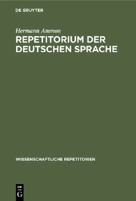 Repetitorium Der Deutschen Sprache: Gotisch, Althochdeutsch, Altsächsisch by Hermann Ammon