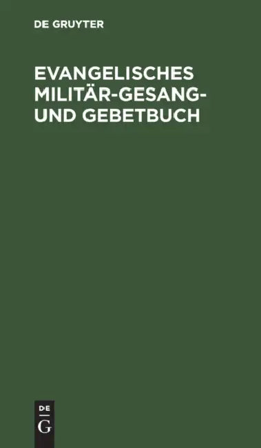 Evangelisches Militär-Gesang- Und Gebetbuch by No Contributor