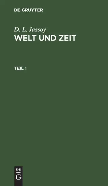 D. L. Jassoy: Welt Und Zeit. Teil 1 by D. L. Jassoy