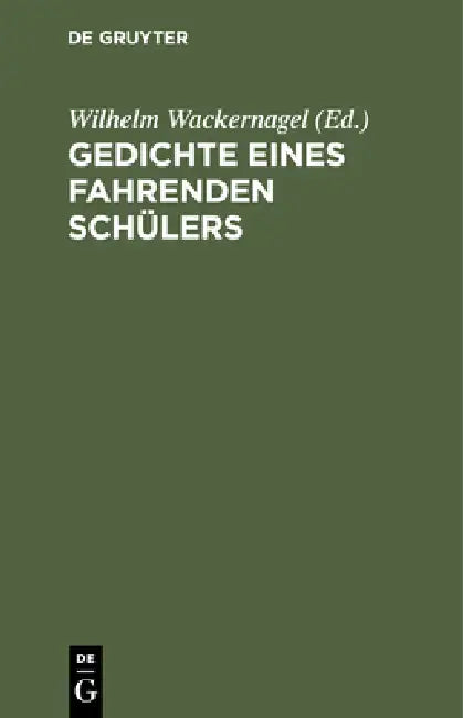 Gedichte Eines Fahrenden Schülers by Wilhelm Wackernagel