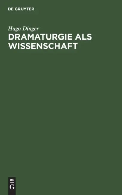Dramaturgie ALS Wissenschaft by Hugo Dinger