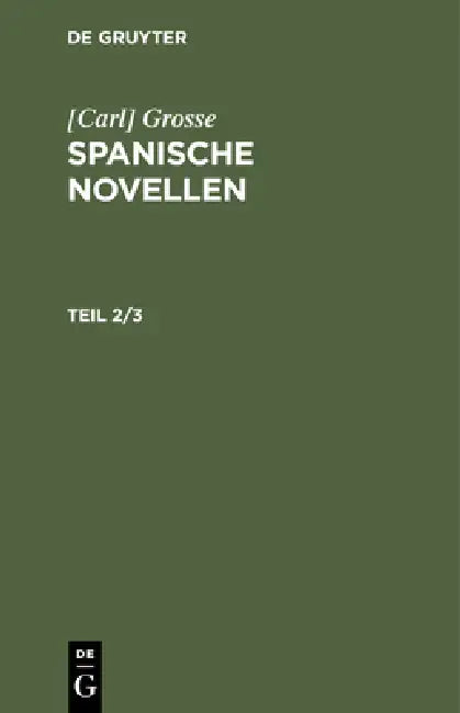 [Carl] Grosse: Spanische Novellen. Teil 2/3 by Grosse