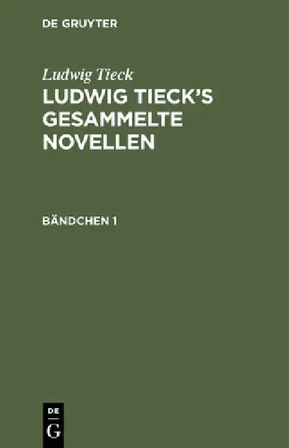 Ludwig Tieck: Ludwig Tieck's Gesammelte Novellen. Bändchen 1 by Ludwig Tieck