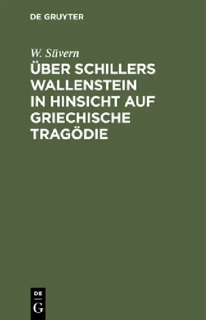 Über Schillers Wallenstein in Hinsicht Auf Griechische Tragödie by W. Süvern