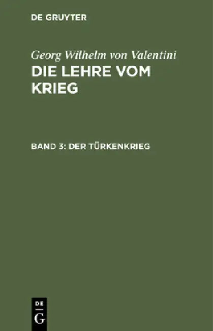 Der Türkenkrieg by Georg Wilhelm Von Valentini